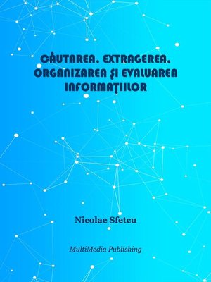 cover image of Căutarea, extragerea, organizarea și evaluarea informațiilor